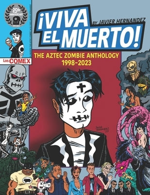 Viva El Muerto: The Aztec Zombie Anthology 1998-2023 by Grand, Alex
