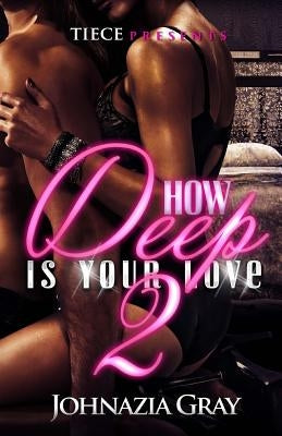 How Deep Is Your Love 2 by Gray, Johnazia