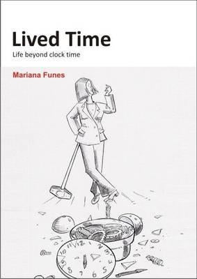 Lived Time: Life Beyond Clock Time by Funes, Mariana