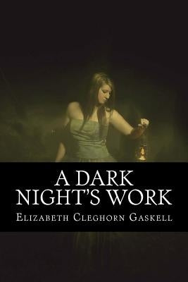 A Dark Night's Work by Cleghorn Gaskell, Elizabeth