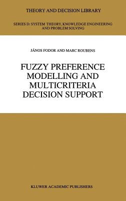 Fuzzy Preference Modelling and Multicriteria Decision Support by Fodor, J. C.