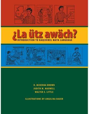 La ütz awäch?: Introduction to Kaqchikel Maya Language by Brown, R. McKenna