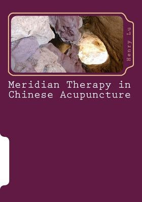 Meridian Therapy in Chinese Acupuncture by Lu, Henry C.