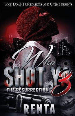 Who Shot Ya 3: The Resurrection by Renta