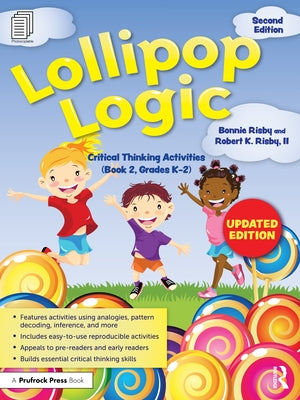 Lollipop Logic: Critical Thinking Activities (Book 2, Grades K-2) by Risby, Bonnie