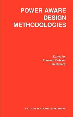 Power Aware Design Methodologies by Pedram, Massoud