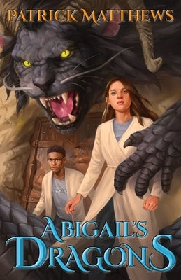 Abigail's Dragons by Matthews, Patrick
