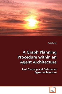 A Graph Planning Procedure within an Agent Architecture by Jian, Kuodi