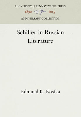 Schiller in Russian Literature by Kostka, Edmund K.