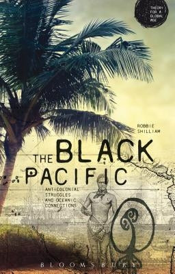 The Black Pacific by Shilliam, Robbie