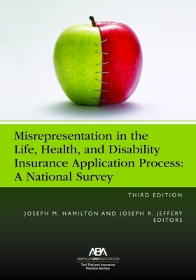 Misrepresentation in the Life, Health, and Disability Insurance Application Process, Third Edition by Hamilton, Joseph M.