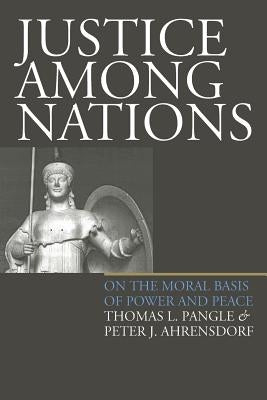 Justice Among Nations(pb) by Pangle, Thomas L.