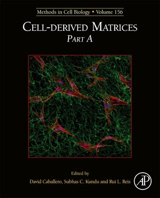 Cell-Derived Matrices Part a: Volume 156 by Caballero, David