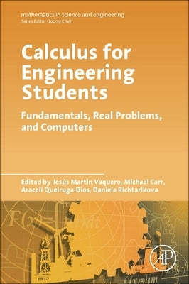 Calculus for Engineering Students: Fundamentals, Real Problems, and Computers by Vaquero, Jesus Martin