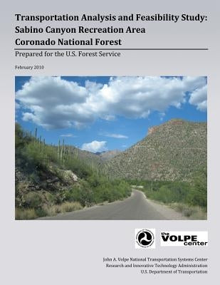 Transportation Analysis and Feasibility Study: Sabino Canyon Recreation Area Coronado National Forest by U. S. Forest Service