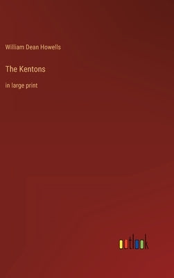 The Kentons: in large print by Howells, William Dean