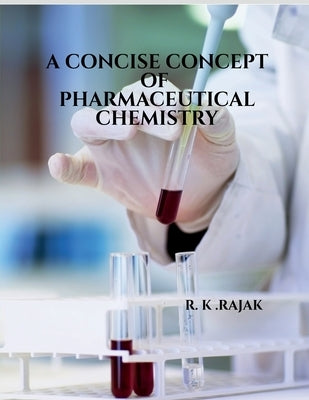 A Consice Concept of Pharmaceutical Chemistry by Kumar, Ravi