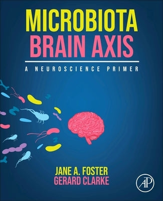 Microbiota Brain Axis: A Neuroscience Primer by Foster, Jane A.