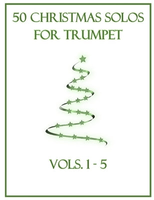 50 Christmas Solos for Trumpet: Vols. 1-5 by Dockery, B. C.
