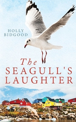 The Seagull's Laughter by Bidgood, Holly