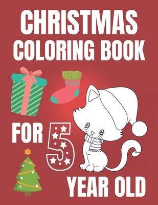 Christmas Coloring Book For 5 Year Old: Colouring book for kids with snowman, elfs and even fluffy kitties - gift for every Christmas enthusiast! by Fluff, Van D.