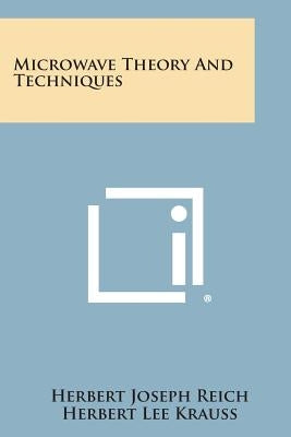 Microwave Theory and Techniques by Reich, Herbert Joseph