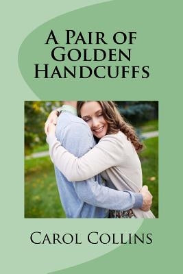 A Pair of Golden Handcuffs by Collins, Carol