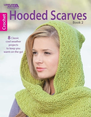 Hooded Scarves, Book 2: 8 Classic Cool Weather Projects to Keep You Warm on the Go! by Long, Lois J.