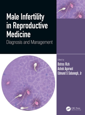 Male Infertility in Reproductive Medicine: Diagnosis and Management by Rizk, Botros