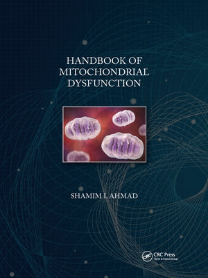 Handbook of Mitochondrial Dysfunction by Ahmad, Shamim I.