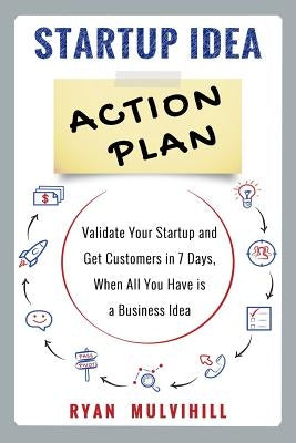 Startup Idea Action Plan by Mulvihill, Ryan