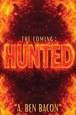 The Coming: Hunted by Bacon, A. Ben