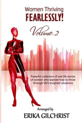Women Thriving Fearlessly Volume 2: Powerful collection of real life stories of women who learned how to thrive through life's toughest situations by Jennings, Chantay