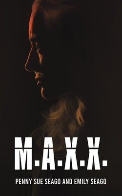 M.A.X.X. by Seago, Penny Sue