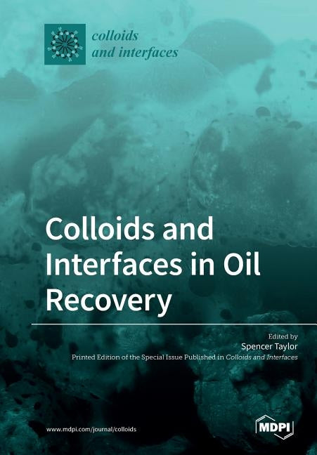 Colloids and Interfaces in Oil Recovery by Taylor, Spencer