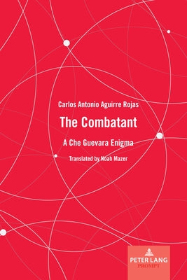 The Combatant: A Che Guevara Enigma by Mazer, Noah