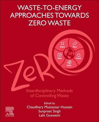 Waste-To-Energy Approaches Towards Zero Waste: Interdisciplinary Methods of Controlling Waste by Singh, Sunpreet