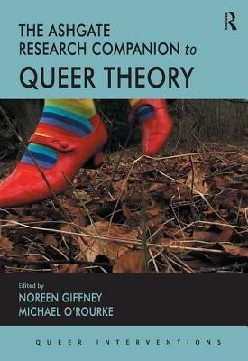 The Ashgate Research Companion to Queer Theory by Giffney, Noreen