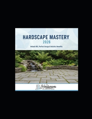 Hardscape Mastery 2026 by Dudek, Mark