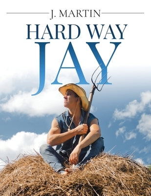 Hard Way Jay by J Martin