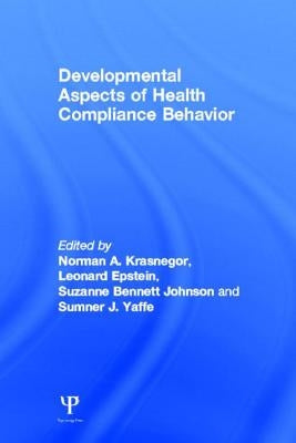 Developmental Aspects of Health Compliance Behavior by Krasnegor, Norman a.