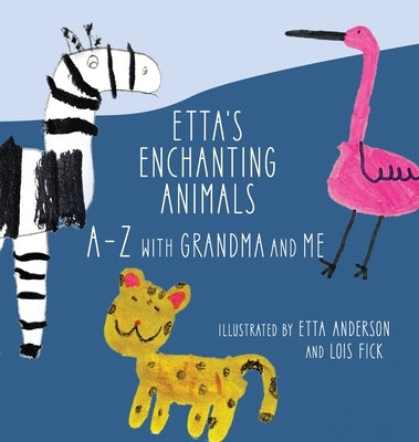 Etta's Enchanting Animals: A-Z with Grandma and Me by Anderson, Etta