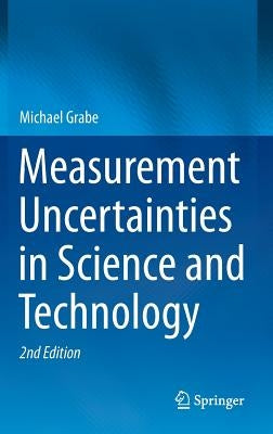 Measurement Uncertainties in Science and Technology by Grabe, Michael