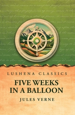 Five Weeks in a Balloon by Jules Verne