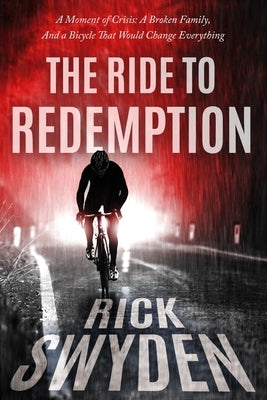 The Ride to Redemption by Swyden, Rick