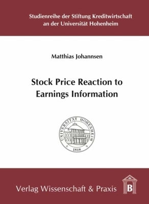 Stock Price Reaction to Earnings Information by Johannsen, Matthias