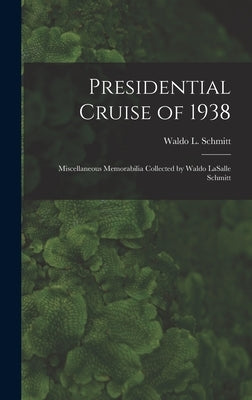 Presidential Cruise of 1938: Miscellaneous Memorabilia Collected by Waldo LaSalle Schmitt by Schmitt, Waldo L. (Waldo Lasalle) 18