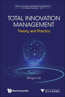 Total Innovation Management: Theory and Practice by Xu, Qingrui
