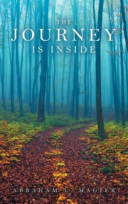 The Journey Is Inside by Magier, Abraham L.