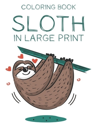 Coloring Book Sloth In Large Print: Sloth Coloring Book For Kids, Coloring Pages With Mazes, Word Search, and Drawing Activities For Children by Books, Tacostar